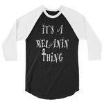 Melanin Thing 3/4 sleeve raglan shirt